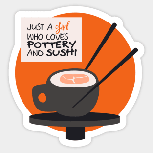 A girl who loves pottery and sushi Sticker